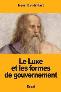 bokomslag Le Luxe et les formes de gouvernement