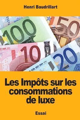 Henri Baudrillart - Les Impôts sur les consommations de luxe, Häftad