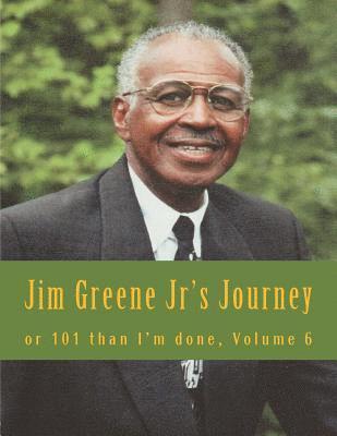 James R. Greene Jr, Charles Lee Emerson - Jim Greene Jr's Journey: or 101 than I'm done, Häftad