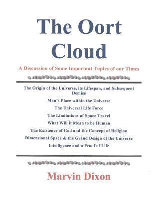 Marvin Dixon - The Oort Cloud: A Discussion of Some Important Topics of our Times, Häftad
