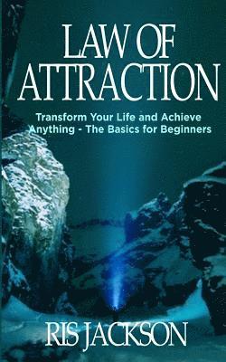 bokomslag Law of Attraction: Transform Your Life and Achieve Anything - The Basics for Beginners