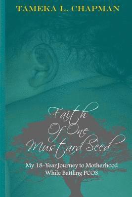 Faith Of One Mustard Seed: My 18-Year Journey to Motherhood While Battling PCOS 1