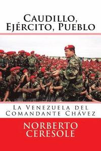 bokomslag Caudillo, Ejército, Pueblo: La Venezuela del Comandante Chávez