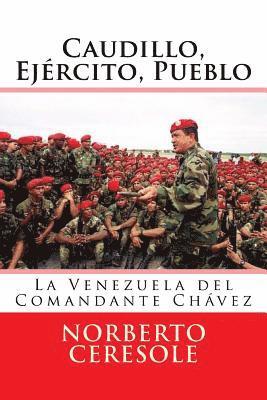 Caudillo, Ejército, Pueblo: La Venezuela del Comandante Chávez 1