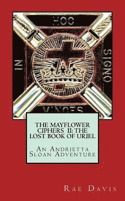 bokomslag The Mayflower Ciphers II: The Lost Book of Uriel: An Andrietta Sloan Adventure