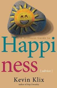bokomslag A Wellness Guide to Happiness: Advice