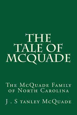 The Tale of McQuade: The McQuade Family of North Carolina 1