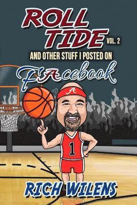 Rich Wilens - Roll Tide and all the other stuff I posted on Facebook. Volume 2, Häftad
