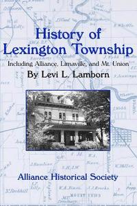 bokomslag History of Lexington Township: Including Alliance, Limaville, and Mt. Union