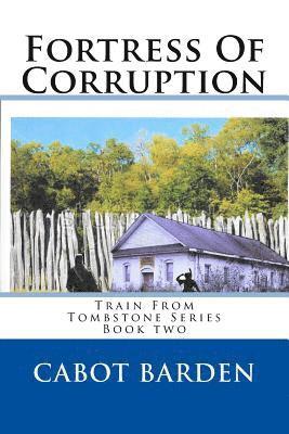 bokomslag Fortress Of Corruption: Book 2 of the Train From Tombstone Series