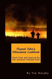 bokomslag Flannel John's Yellowstone Cookbook