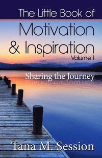 bokomslag The Little Book of Motivational & Inspirational Quotes - Volume I: Sharing the Journey