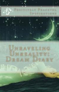 bokomslag Unraveling Unreality: Dream Diary