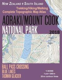 bokomslag Aoraki/Mount Cook National Park Trekking/Hiking/Walking Topographic Map Atlas Ball Pass Crossing Blue Lakes Tasman Glacier New Zealand South Island 1