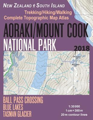 Aoraki/Mount Cook National Park Trekking/Hiking/Walking Topographic Map Atlas Ball Pass Crossing Blue Lakes Tasman Glacier New Zealand South Island 1 1