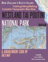 bokomslag Westland Tai Poutini National Park & Aoraki/Mount Cook NP Area Map Trekking/Hiking/Walking Complete Topographic Map Atlas New Zealand South Island 1