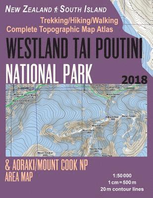 Westland Tai Poutini National Park & Aoraki/Mount Cook NP Area Map Trekking/Hiking/Walking Complete Topographic Map Atlas New Zealand South Island 1 1