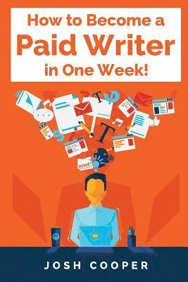 How to Become a Paid Writer in One Week! 1