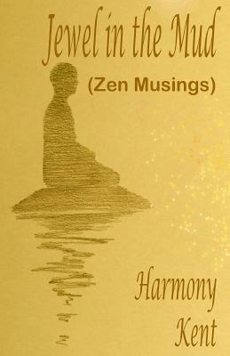 Jewel in the Mud: Zen Musings 1
