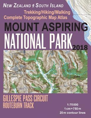 Mount Aspiring National Park Trekking/Hiking/Walking Complete Topographic Map Atlas Gillespie Pass Circuit Routeburn Track New Zealand South Island 1 1