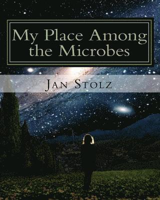 My Place Among the Microbes: The true story of my life 1