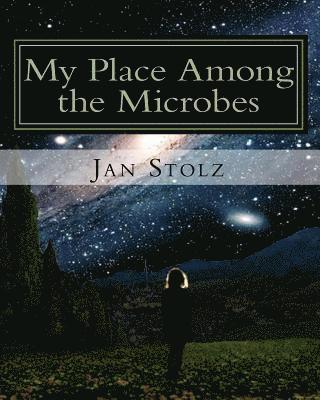 Jan Bernard Stolz - My Place Among the Microbes: The true story of my life, Häftad