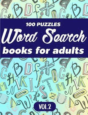Word Search Books For Adults: 100 Puzzles Word Search (Large Print) - Activity Book For Adults - Volume.2: Word Search Books For Adults 1