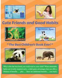 bokomslag Cute Friends and Good Habits: "The Best Children's Book Ever!"