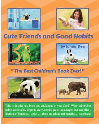 bokomslag Cute Friends and Good Habits: "The Best Children's Book Ever!"