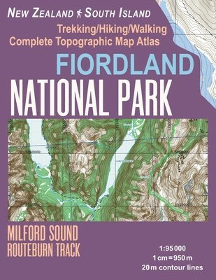 Fiordland National Park Trekking/Hiking/Walking Complete Topographic Map Atlas Milford Sound Routeburn Track New Zealand South Island 1 1