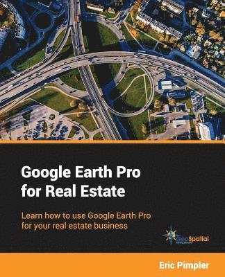 Google Earth Pro for Real Estate: Learn how to use Google Earth Pro for your real estate business 1