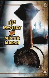 bokomslag A Cog Railway Mystery: The Mystery of Mister Marsh