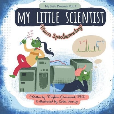 Meghan Marie Greenwood - My Little Scientist: Mass Spectrometry, Häftad