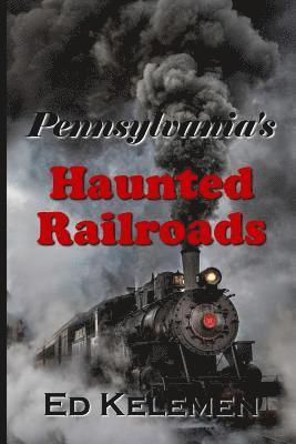 bokomslag Pennsylvania's Haunted Railroads