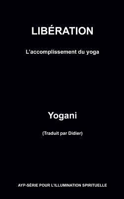 bokomslag LIBÉRATION - L'accomplissement du yoga