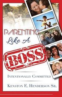 bokomslag Parenting Like a Boss: Intentionally Committed