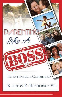 Parenting Like a Boss: Intentionally Committed 1