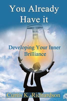 bokomslag You Already Have It: Developing Your Inmer Brilliance