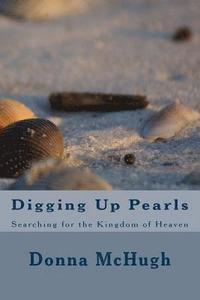bokomslag Digging Up Pearls: Searching for the Kingdom of Heaven
