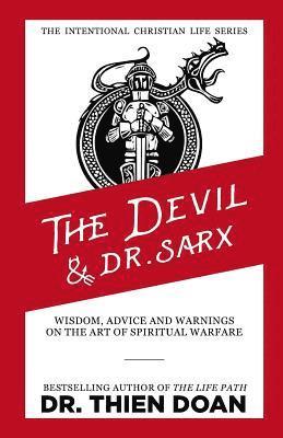 Thien H. Doan - The Devil and Dr. Sarx: Wisdom, Advice, and Warnings on the Art of Spiritual Warfare, Häftad