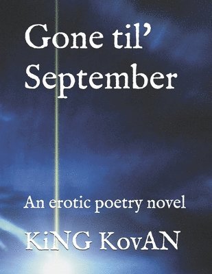 bokomslag Gone til' September: An erotic poetry novel