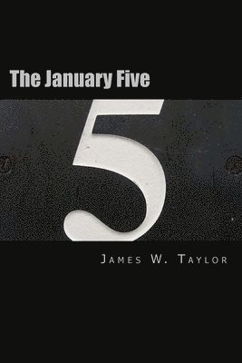 James W. Taylor - The January Five, Häftad
