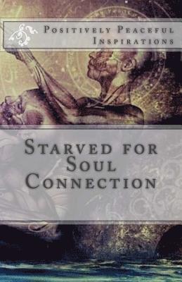 bokomslag Starved for Soul Connection