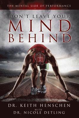 Don't Leave Your Mind Behind: The Mental Side of Performance 1