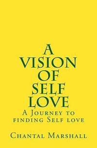 bokomslag A Vision of Self Love: A Journey to finding Self-love