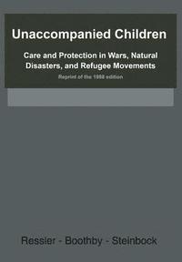 bokomslag Unaccompanied Children: Care and Protection in Wars, Natural Disasters, and Refugee Movements Reprint of the 1988 edition