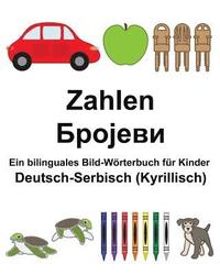 bokomslag Deutsch-Serbisch (Kyrillisch) Zahlen Ein bilinguales Bild-Wörterbuch für Kinder