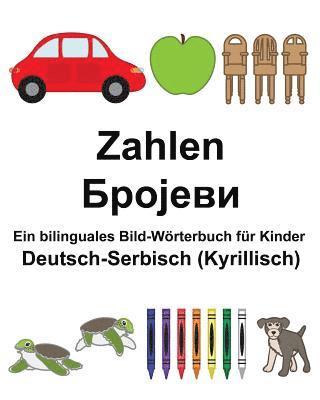 bokomslag Deutsch-Serbisch (Kyrillisch) Zahlen Ein bilinguales Bild-Wörterbuch für Kinder