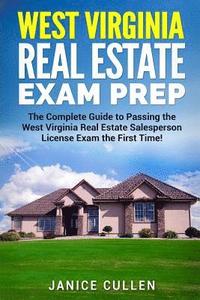 bokomslag West Virginia Real Estate Exam Prep: The Complete Guide to Passing the West Virginia Real Estate Salesperson License Exam the First Time!
