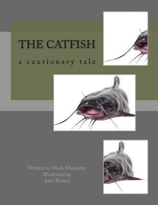 The Catfish: a cautionary tale 1